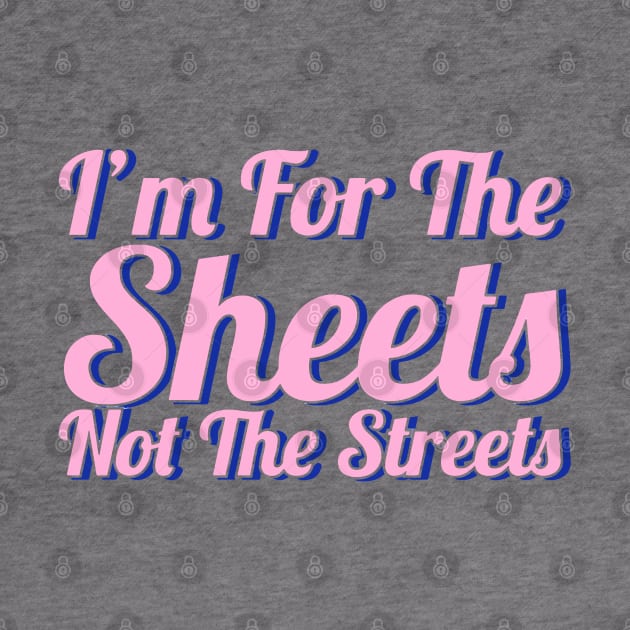 Fasbytes Reality I'm For the Sheets Not for the Streets Pink Typography by FasBytes